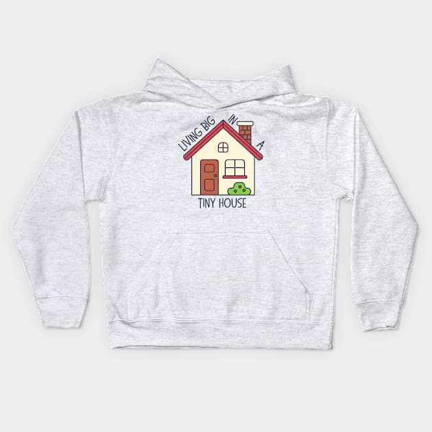 Living Big In A Tiny House Kids Hoodie by casualism